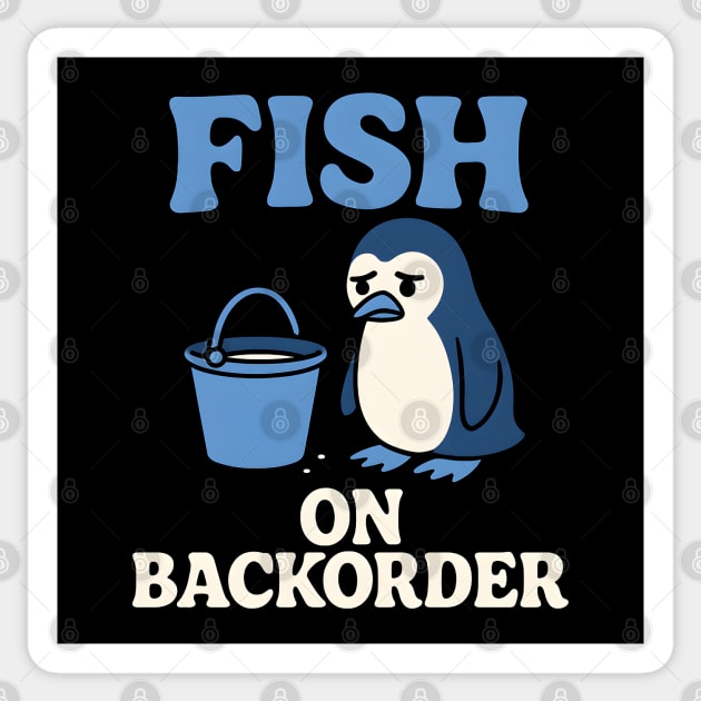 Fish on Backorder Funny Penguin Animal Humor Graphic Sticker by MakerMind8.2